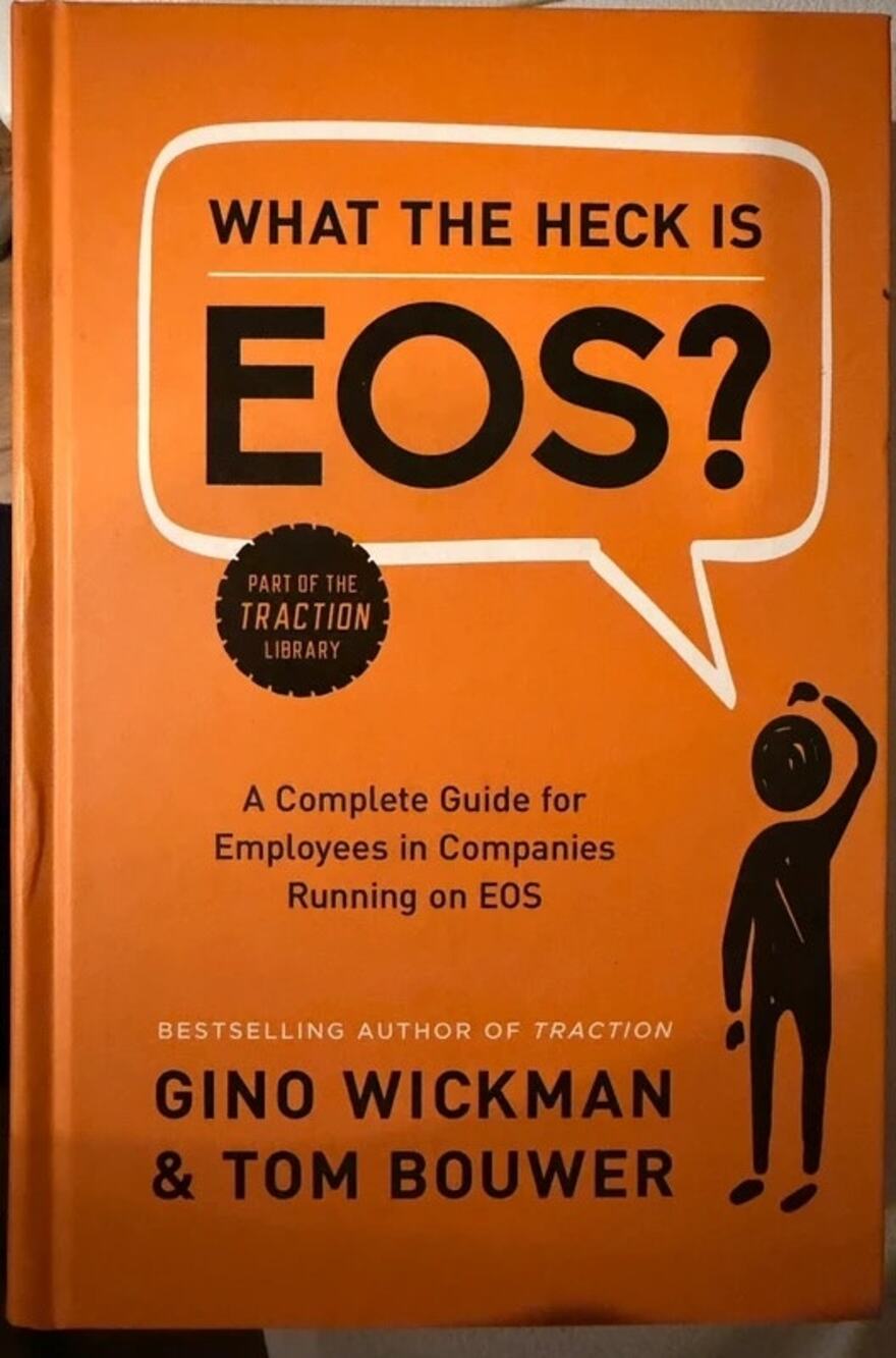 Book: What the Heck Is EOS? Gino Wickman & Tom Bouwer